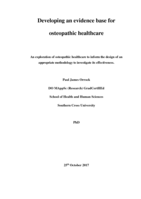 Developing an evidence base for osteopathic healthcare : an exploration of osteopathic healthcare to inform the design of an appropriate methodology to investigate its effectiveness