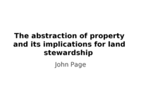 The abstraction of property and its implications for land stewardship: four vignettes from history