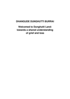 DHANGUDE DUNGHUTTI BURRAI Welcomed to Dunghutti Land : towards a shared understanding of grief and loss