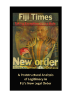 Taking exception to the rule : a poststructural analysis of legitimacy in Fiji’s new legal order
