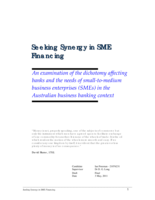 Seeking synergy in SME financing : an examination of the dichotomy affecting banks and the needs of small-to-medium business enterprises (SMEs) in the Australian business banking context