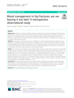 Blood management in hip fractures; are we leaving it too late? A retrospective observational study