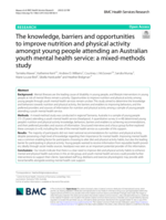 The knowledge, barriers and opportunities to improve nutrition and physical activity amongst young people attending an Australian youth mental health service: a mixed-methods study