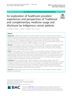An exploration of healthcare providers' experiences and perspectives of Traditional and complementary medicine usage and disclosure by Indigenous cancer patients