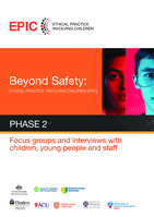 Beyond Safety: Ethical Practice Involving Children (EPIC): Phase 2: Focus groups and interviews with children, young people and staff