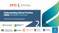 Professional Learning Workshop 2 - Understanding Ethical Practice within Disability Services