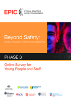 Beyond Safety: Ethical Practice Involving Children (EPIC): Phase 3: Online Survey for Young People and Staff