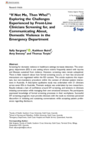 If Not Me, Then Who? : Exploring the Challenges Experienced by Front-Line Clinicians Screening for, and Communicating About, Domestic Violence in the Emergency Department
