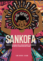 Sankofa: Stories of a Postcolonial Space, African Philosophy, Decolonisation and Practice in Design Education in Ghana