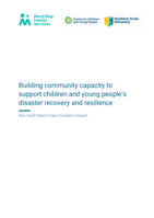 Building community capacity to support children and young people’s disaster recovery and resilience: Project Evaluation: Final Report