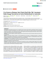 I've Grown a Human, but I Don't Feel Like 'Me' Anymore: Body Image Narratives in Early Motherhood in Australia