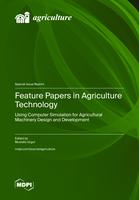 Feature Papers in Agriculture Technology: Using computer simulation for agricultural machinery design and development