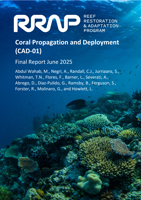 Reef Restoration and Adaptation Program: Coral Propagation and Deployment (CAD-01) - Final Report June 2025